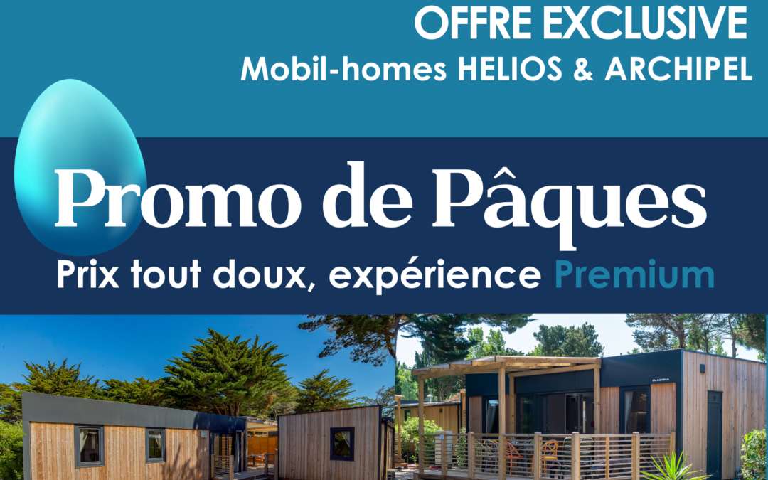 Vacances de Pâques au Nai’a Village : nos mobil-homes PREMIUM à prix imbattables !