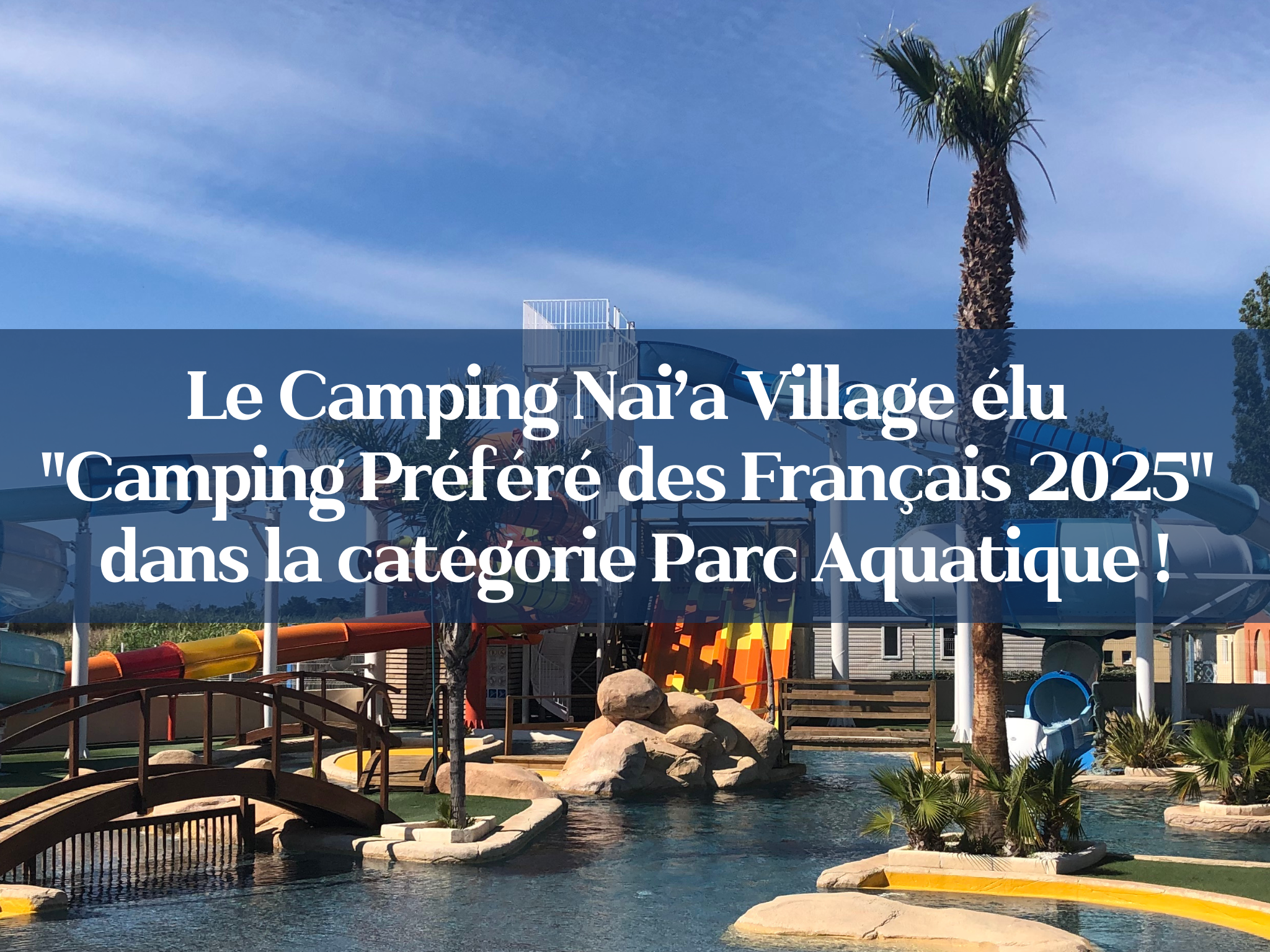 Le Camping Nai’a Village élu Camping Préféré des Français 2025 dans la catégorie Parc Aquatique !