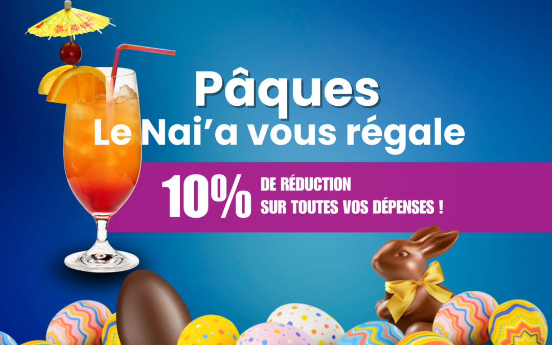 Pour Pâques, le Nai’a Village vous régale : -10 % sur toutes vos dépenses !